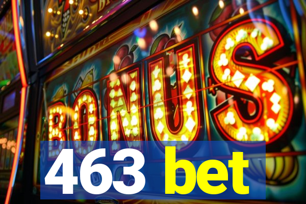 463 bet